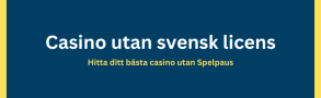 Bästa casino utan svensk licens och Spelpaus